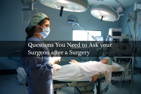 Questions You Need to Ask your Surgeon after a Surgery